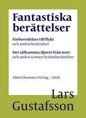 Fantastiska berättelser. Förberedelser till flykt och andra berättelser ; Det sällsamma djuret från norr och andra science fiction-berättelser