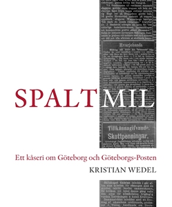 Spaltmil: Ett kåseri om Göteborg och Göteborgs-