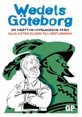 Wedels Göteborg: En orättvis uppslagsbok från Alla-heter-Glenn till Västlänken