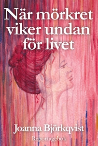 När mörkret viker undan för livet (e-bok) av Jo