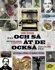 Och så åt de också : nio svenska livsöden i en