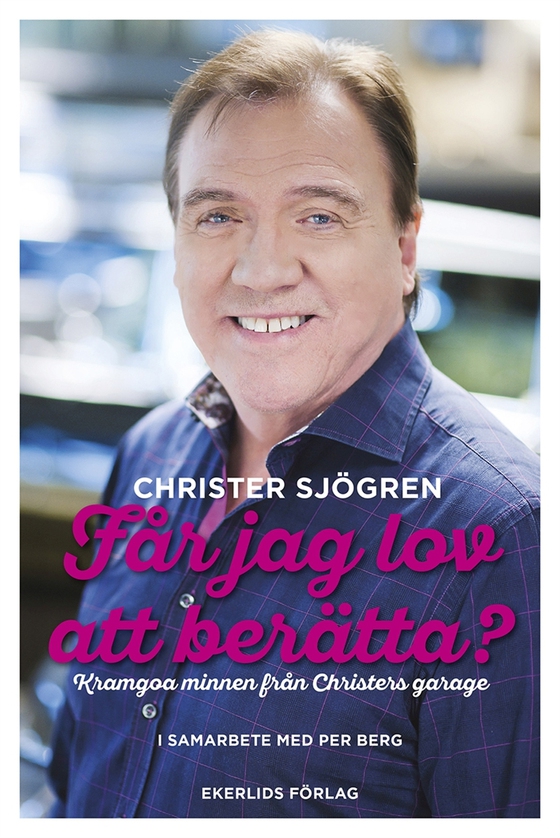 Får jag lov att berätta? - Kramgoa minnen från Christers garage