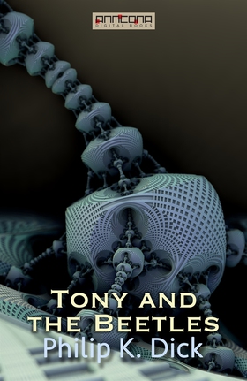 Tony and the Beetles (e-bok) av Philip K. Dick