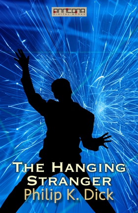 The Hanging Stranger (e-bok) av Philip K. Dick