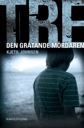 Tre 6 - Den gråtande mördaren (e-bok) av Kjetil