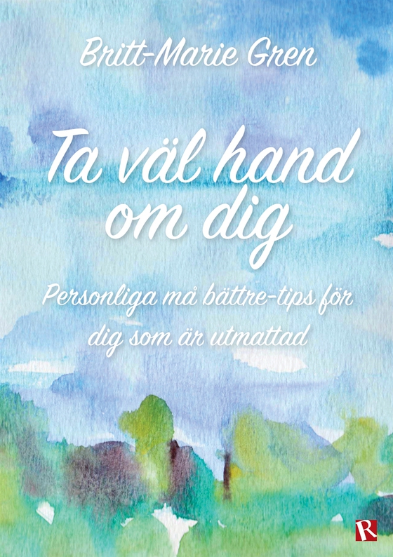 Ta väl hand om dig - Personliga må bättre-tips för dig som är utmattad