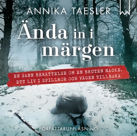 Ända in i märgen (ljudbok) av Annika Taesler