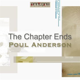 The Chapter Ends (ljudbok) av Poul W. Anderson