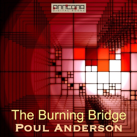 The Burning Bridge (ljudbok) av Poul W. Anderso