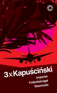 3 x Kapuscinski (e-bok) av Ryszard Kapuscinski