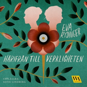 Härifrån till verkligheten (ljudbok) av Eva Ryd