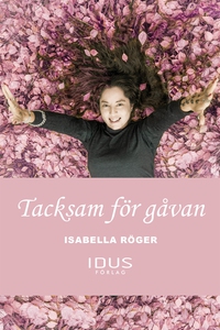 Tacksam för gåvan (e-bok) av Isabella Röger, M