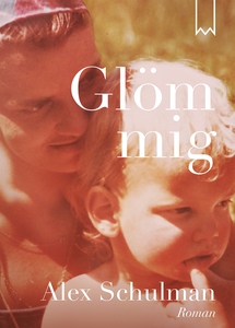 Glöm mig (e-bok) av Alex Schulman