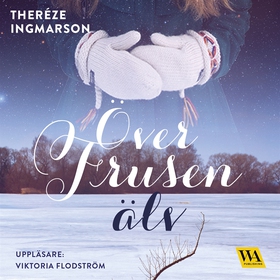 Över frusen älv (ljudbok) av Theréze Ingmarson