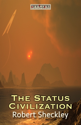 The Status Civilization (e-bok) av Robert Sheck
