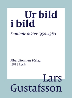 Ur bild i bild : samlade dikter 1950-1980 (e-bo