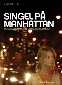 Singel på Manhattan : Om alfamän, guldgrävare o