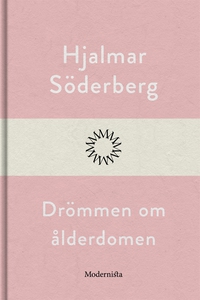 Drömmen om ålderdomen (e-bok) av Hjalmar Söderb