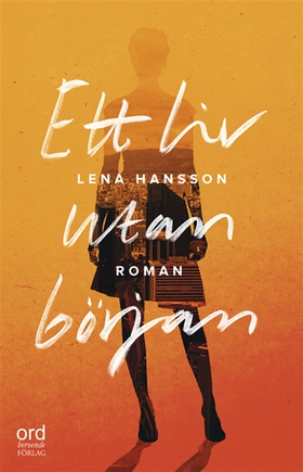 Ett liv utan början (e-bok) av Lena Hansson