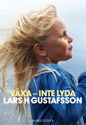 Växa - inte lyda (ljudbok) av Lars H. Gustafsso