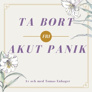 Ta bort akut panik (ljudbok) av Tomas Enhager