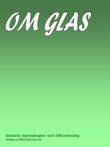 Glasets egenskaper och tillverkning (e-bok) av