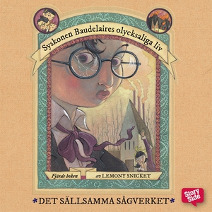 Det sällsamma sågverket (ljudbok) av Lemony Sni