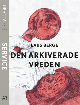 Den arkiverade vreden. En e-singel ur Granta #7