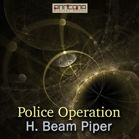 Police Operation (ljudbok) av H. Beam Piper