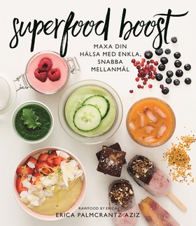 Superfood boost : maxa din hälsa med enkla, sna