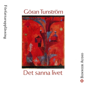 Det sanna livet (ljudbok) av Göran Tunström