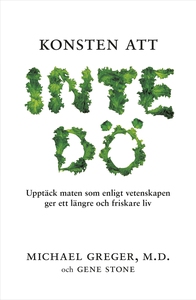 Konsten att inte dö : Upptäck maten som enligt