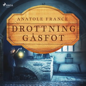 Drottning Gåsfot (ljudbok) av Anatole France