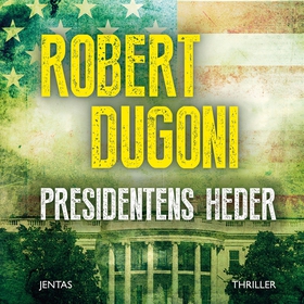 Presidentens heder (ljudbok) av Robert Dugoni