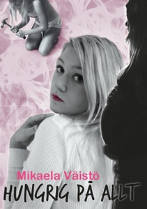 Hungrig på allt (e-bok) av Mikaela Väistö