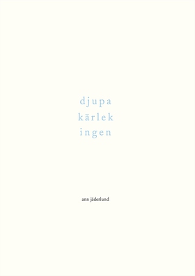 djupa kärlek ingen (e-bok) av Ann Jäderlund