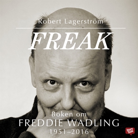 Freak - boken om Freddie Wadling (ljudbok) av R