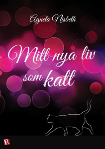 Mitt nya liv som katt (e-bok) av Agneta Nisbeth