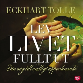 Lev livet fullt ut (ljudbok) av Eckhart Tolle