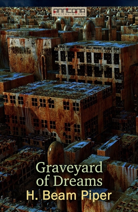 Graveyard of Dreams (e-bok) av H. Beam Piper