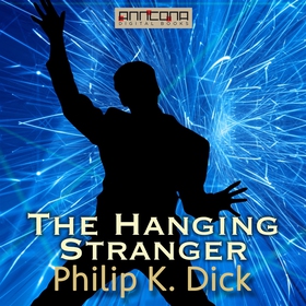 The Hanging Stranger (ljudbok) av Philip K. Dic