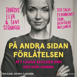 På andra sidan förlåtelsen : Att lägga skulden