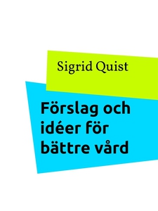Förslag och idéer för bättre vård och bättre ar