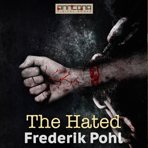 The Hated (ljudbok) av Frederik Pohl, Paul Fleh