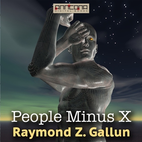People Minus X (ljudbok) av Raymond Z. Gallun