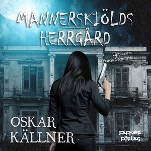 Mannerskiölds herrgård (ljudbok) av Oskar Källn