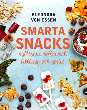 Smarta snacks: nyttigare mellanmål, tilltugg oc