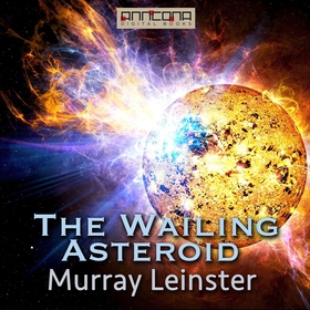 The Wailing Asteroid (ljudbok) av Murray Leinst