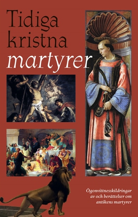 Tidiga kristna martyrer (e-bok) av Mikael Moses