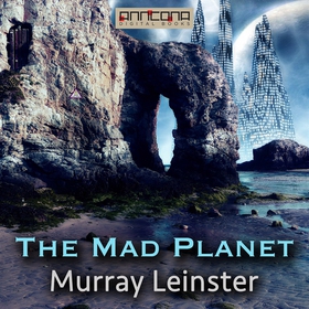The Mad Planet (ljudbok) av Murray Leinster